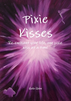 Paperback Pixie Kisses: Re-enchant your life, one pixie kiss at a time Book