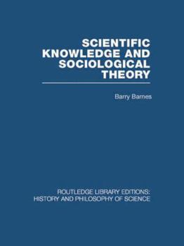 Hardcover Scientific Knowledge and Sociological Theory Book