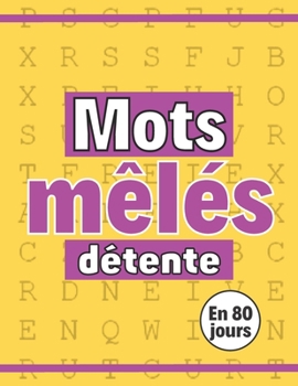 Paperback Mots mêlés détente en 80 jours: jeu journalier - grilles de mots Passe-temps Idée-cadeau [French] Book