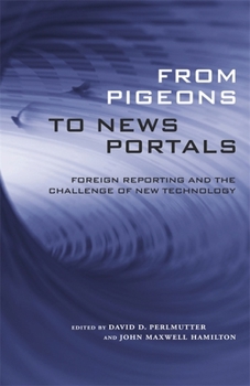 Paperback From Pigeons to News Portals: Foreign Reporting and the Challenge of New Technology Book