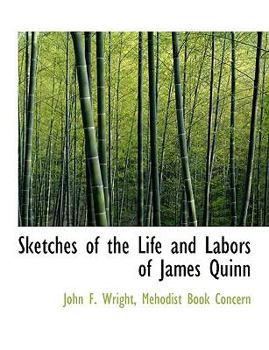 Sketches of the Life and Labors of James Quinn
