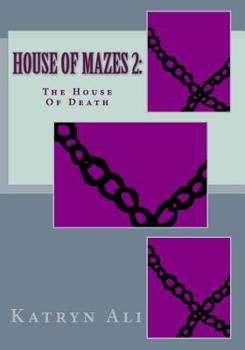 The House of Death - Book #2 of the House of Mazes