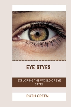 Paperback Eye Styes: Exploring the World of Eye Styes Book
