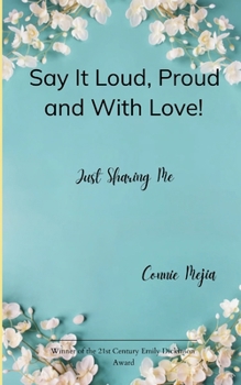 Say It Loud, Proud and With Love! Just Sharing Me