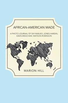 Paperback African-American Made: A Photo Journal of Six Families: Jones-Hardin, Davis-Meacham, Watson-Robinson Book