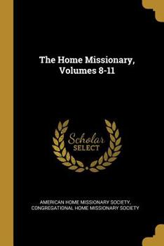 Paperback The Home Missionary, Volumes 8-11 Book