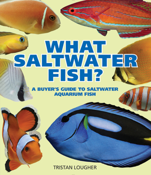 Paperback What Saltwater Fish?: A Buyer's Guide to Saltwater Aquarium Fish Book