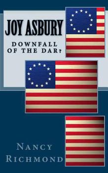Paperback Joy Asbury: Downfall Of The DAR? Book