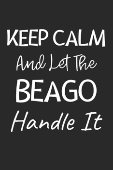 Keep Calm And Let The Beago Handle It: Lined Journal, 120 Pages, 6 x 9, Beago Dog Owner Gift Idea, Black Matte Finish (Keep Calm And Let The Beago Handle It Journal)