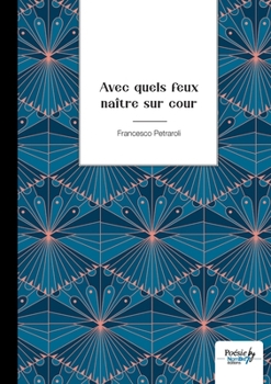 Paperback Avec quels feux naître sur cour [French] Book