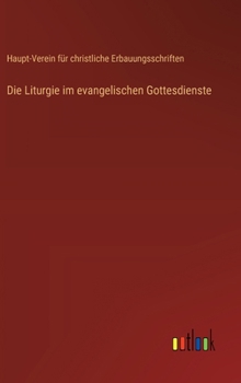 Hardcover Die Liturgie im evangelischen Gottesdienste [German] Book