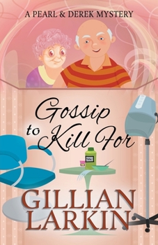 Gossip To Kill For - Book #3 of the Pearl And Derek Mystery