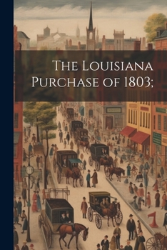 Paperback The Louisiana Purchase of 1803; Book
