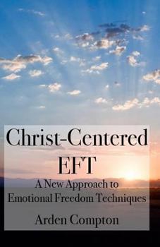 Paperback Christ-Centered Eft: A New Approach to Emotional Freedom Techniques Book