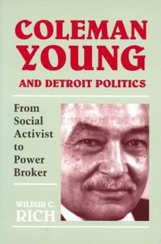 Coleman Young And Detroit Politics: From Social Activist to Power Broker (African American Life Series) - Book  of the African American Life