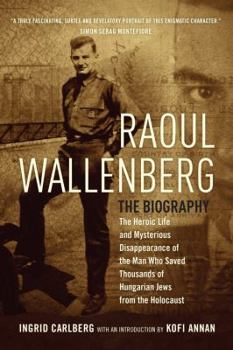 Raoul Wallenberg: The Man Who Saved Thousands of Hungarian Jews from the Holocaust
