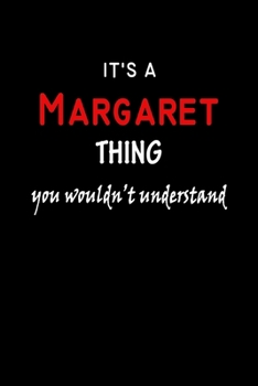 It's a  Margaret  Thing You Wouldn't Understandl: Margaret First Name Personalized Journal 6x9 Notebook, Wide Ruled (Lined) blank pages, Funny Cover for Girls and Women, Red White Text on Black