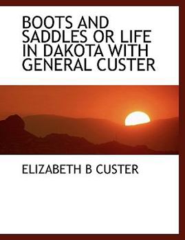 Paperback Boots and Saddles or Life in Dakota with General Custer Book