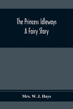 Paperback The Princess Idleways; A Fairy Story Book