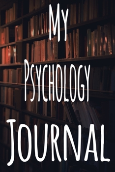 My Psychology Journal: The perfect gift for the student in your life - unique record keeper!