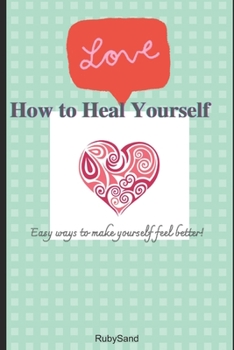 Paperback How to heal yourself!: Easy ways to make yourself feel better! Book