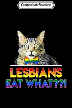 Composition Notebook: Lesbians Eat What Cat Journal/Notebook Blank Lined Ruled 6x9 100 Pages