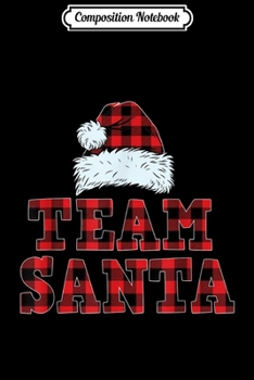Composition Notebook: Team Santa Buffalo Plaid Christmas Family Matching Pajamas  Journal/Notebook Blank Lined Ruled 6x9 100 Pages