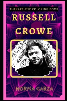 Paperback Russell Crowe Therapeutic Coloring Book: Fun, Easy, and Relaxing Coloring Pages for Everyone Book