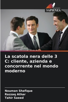 La scatola nera delle 3 C: cliente, azienda e concorrente nel mondo moderno (Italian Edition)