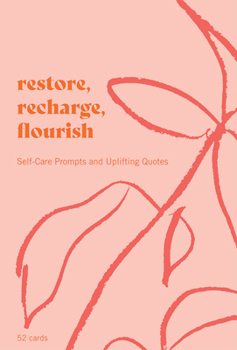 Cards Restore, Recharge, Flourish - 52 Cards: Self-Care Prompts and Uplifting Quotes Book
