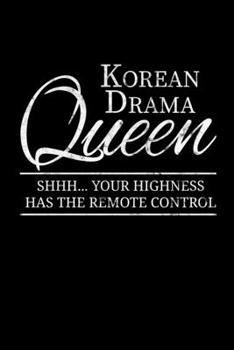 Korean Drama queen Shhh Your Highness Has the Remote Control: Journal / Notebook / Diary Gift - 6”x9” - 120 pages - White Lined Paper - Matte Cover