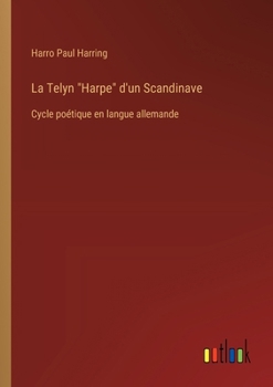 Paperback La Telyn "Harpe" d'un Scandinave: Cycle poétique en langue allemande [French] Book