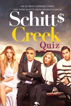 Paperback Schitt's Creek Quiz: The Ultimate Suprising Things That Every Schitt_s Creek Fan Should Know: Schitt's Creek Trivia Book