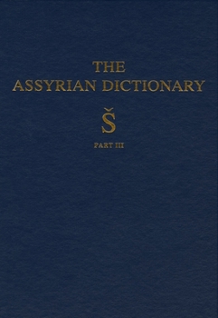 Hardcover Assyrian Dictionary of the Oriental Institute of the University of Chicago, Volume 17, S, Part 3 Book