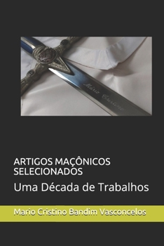 Paperback Artigos Maçônicos Selecionados: Uma Década de Trabalhos [Portuguese] Book
