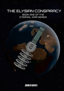 The Elysian Conspiracy: Book One of the Eternal War Series