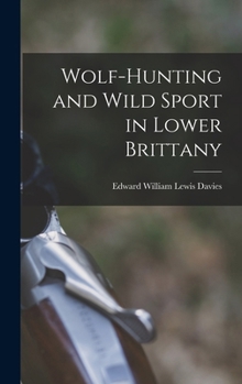 Hardcover Wolf-hunting and Wild Sport in Lower Brittany Book