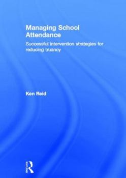 Hardcover Managing School Attendance: Successful intervention strategies for reducing truancy Book