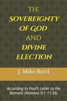 Paperback The Sovereignty of God and Divine Election: According to Paul's Letter to the Romans (Romans 9:1-11:36) Book