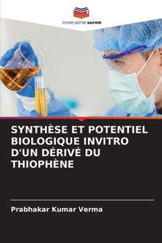 Paperback Synthèse Et Potentiel Biologique Invitro d'Un Dérivé Du Thiophène [French] Book