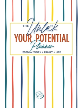 Hardcover The Unlock Your Potential Planner: 2020 for WORK + FAMILY + LIFE Book