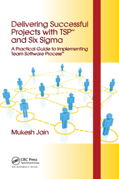 Paperback Delivering Successful Projects with Tsp(sm) and Six SIGMA: A Practical Guide to Implementing Team Software Process(sm) Book
