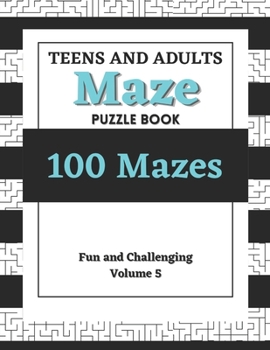 Paperback Teens and Adults Maze Puzzle Book: Volume 5: 100 Fun and Challenging Mazes Book