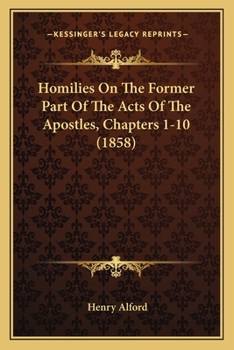 Paperback Homilies On The Former Part Of The Acts Of The Apostles, Chapters 1-10 (1858) Book