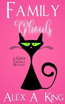 Family Ghouls - Book #1 of the A Greek Ghouls Mystery