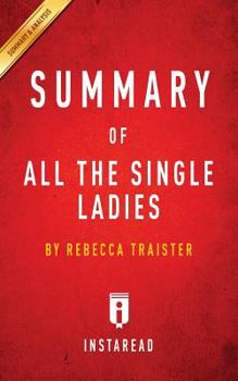Paperback Summary of All the Single Ladies by Rebecca Traister Includes Analysis Book