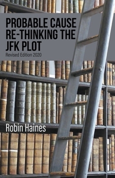 Paperback Probable Cause Re-Thinking the JFK Plot Book