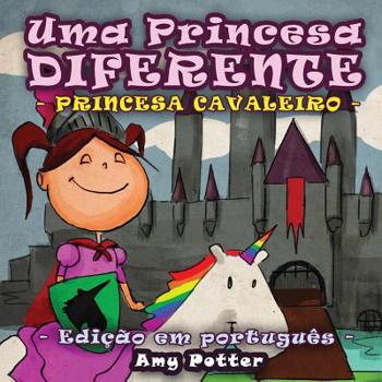 Paperback Uma Princesa Diferente - Princesa Cavaleiro (livro infantil ilustrado) [Portuguese] Book