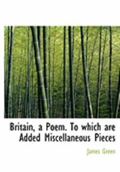 Paperback Britain, a Poem. to Which Are Added Miscellaneous Pieces [Large Print] Book