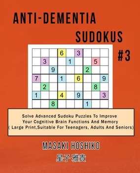 Paperback Anti-dementia Sudokus #3: Solve Advanced Sudoku Puzzles To Improve Your Cognitive Brain Functions And Memory ( Large Print&#65292;Suitable For T Book